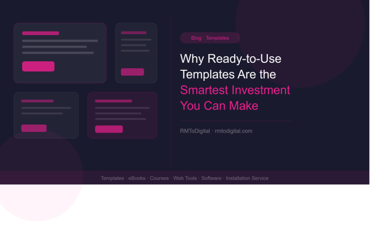 Why Ready-to-Use Templates Are the Smartest Investment Every Creator Can Make